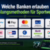 Welche Banken erlauben Zahlungsmethoden für Sportwetten